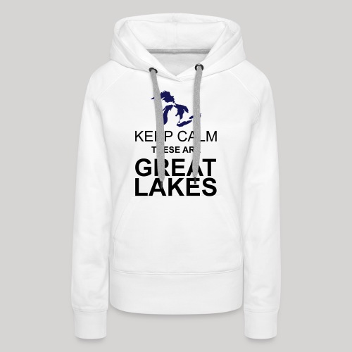 Keep Calm/Great Lakes - Women's Premium Hoodie