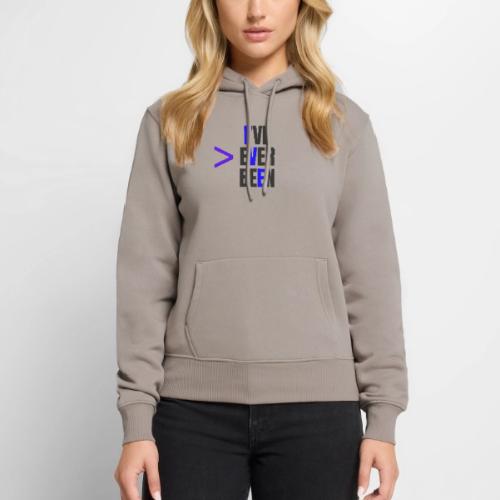 Better Than I've Ever Been - Women's Premium Hoodie