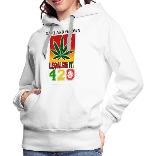 Screaming 420 Oakland Grown Weed Marijuana Design - Women's Premium Hoodie