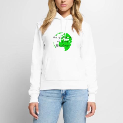 My Generation Will Save The Planet - Women's Premium Hoodie