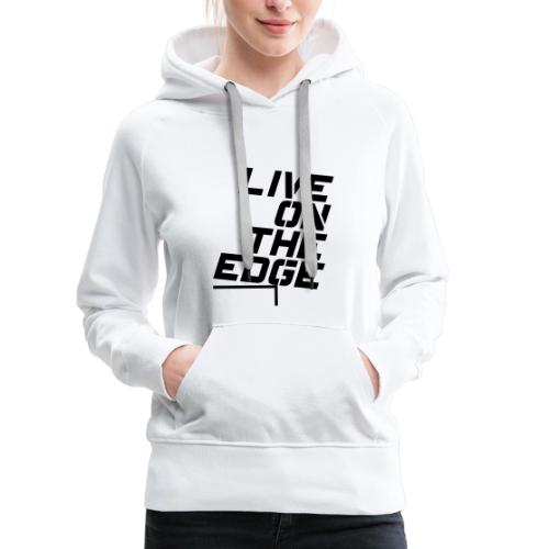 Live On The Edge - Women's Premium Hoodie