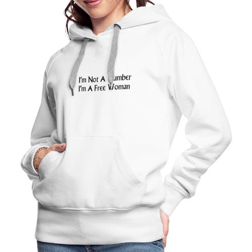 I'm Not A Number I'm A Free Woman - Women's Premium Hoodie