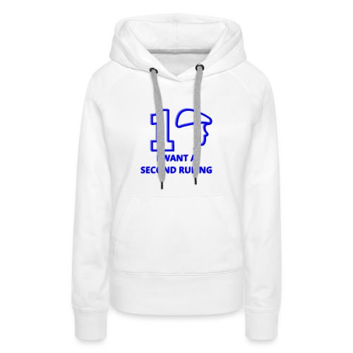 I want a Second Ruling - Women's Premium Hoodie