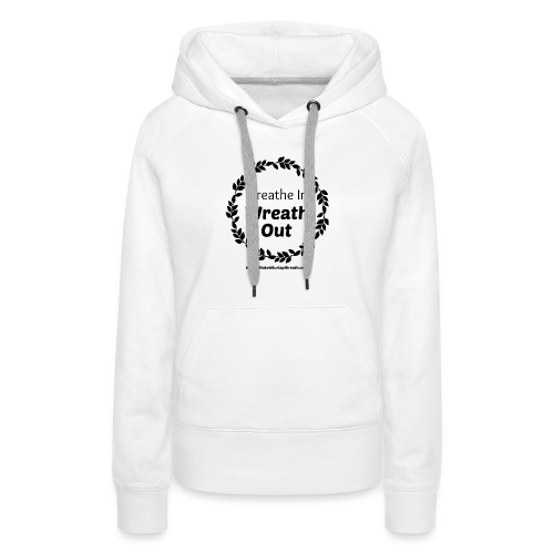 Breathe In Wreath Out Classic - Women's Premium Hoodie
