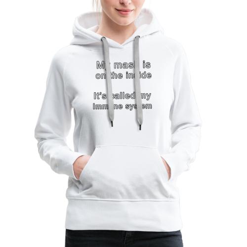 my mask is on the inside - Women's Premium Hoodie