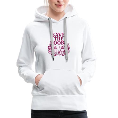 Save the boobs floral - Women's Premium Hoodie
