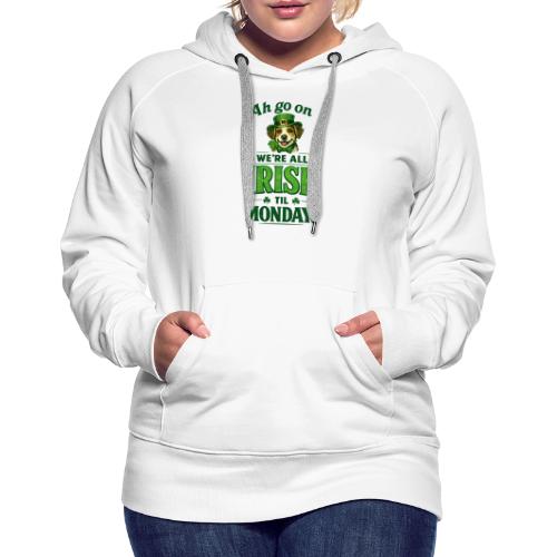 St. Patrick’s Day Dog T-Shirt – We’re All Irish - Women's Premium Hoodie