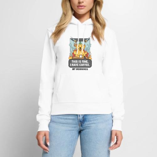 🔥 Funny Dog Meme “This Is Fine, I Have Coffee” - Women's Premium Hoodie