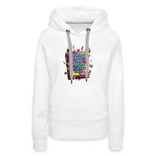 Appointment Coordinator Pro T-Shirt | Herding Cats - Women's Premium Hoodie