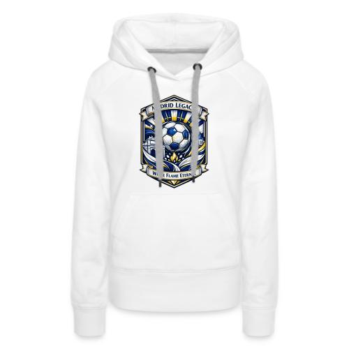 Madrid White Legacy T Shirt, Madrid Fan Gift - Women's Premium Hoodie