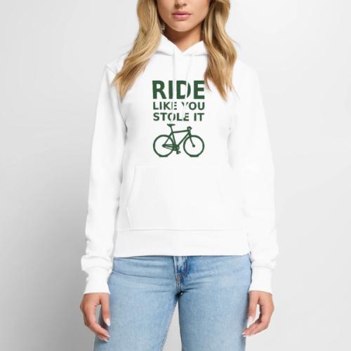 ride like you stole it - bicycle - Women's Premium Hoodie