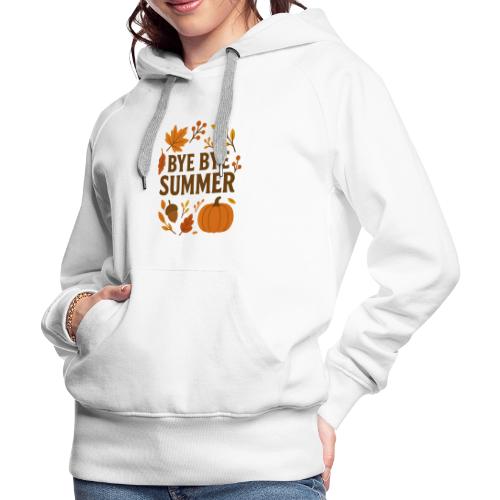 Bye Bye Summer - Women's Premium Hoodie