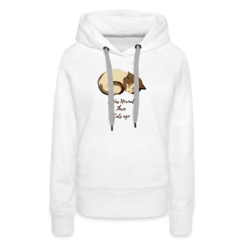 I Was Normal Three Cats Ago Funny Cat T-Shirt - Women's Premium Hoodie