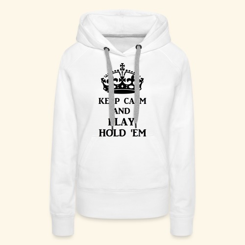 keep calm play hold em bl - Women's Premium Hoodie