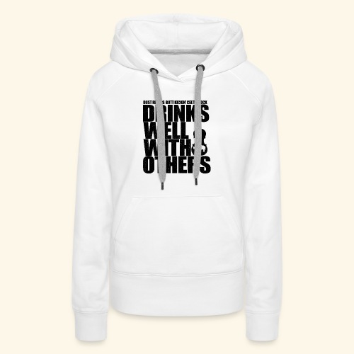 Dust Rhinos Drinks Well With Others - Women's Premium Hoodie