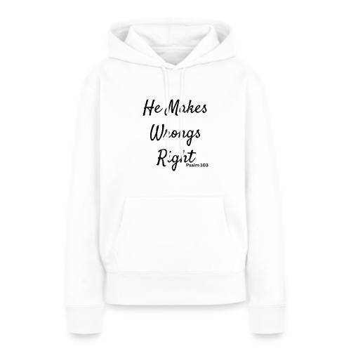 plain he makes wrongs right - Women's Premium Hoodie