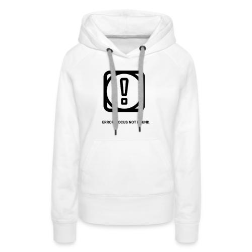 ERROR: FOCUS NOT FOUND T-Shirt | Funny Remote Work - Women's Premium Hoodie