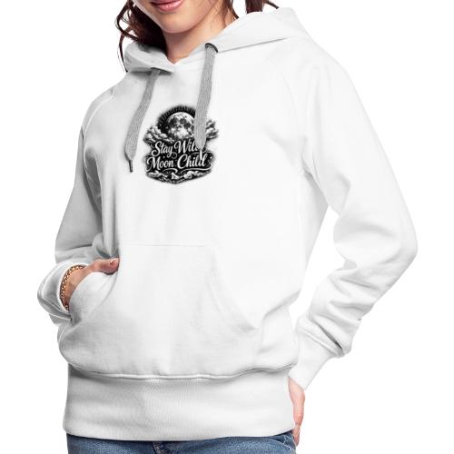 Stay Wild Moon Child - Women's Premium Hoodie