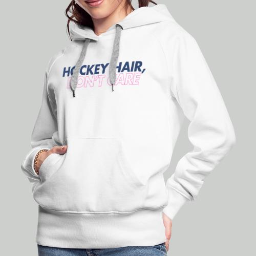 HOCKEY HAIR, DON'T CARE - Women's Premium Hoodie