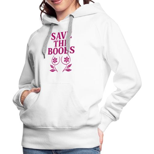Save the boobs! - Women's Premium Hoodie