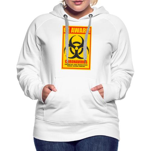 Be aware! Coronavirus biohazard warning sign - Women's Premium Hoodie