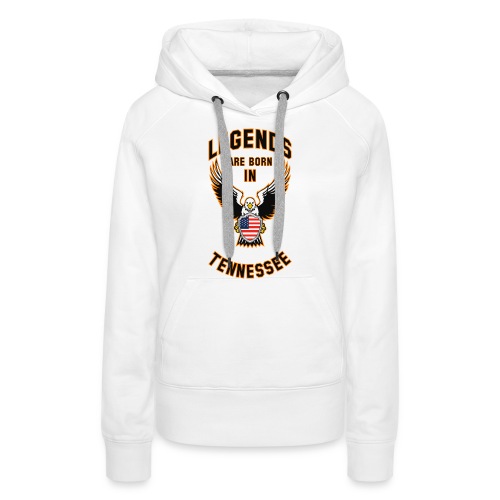 Legends are born in Tennessee - Women's Premium Hoodie