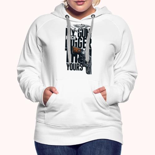My gun is much bigger than yours - Women's Premium Hoodie