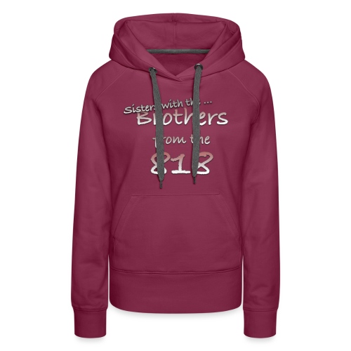 Sisters ... with the Brothers from the 818 - Women's Premium Hoodie