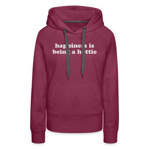 happiness in being a hottie funny quote - Women's Premium Hoodie