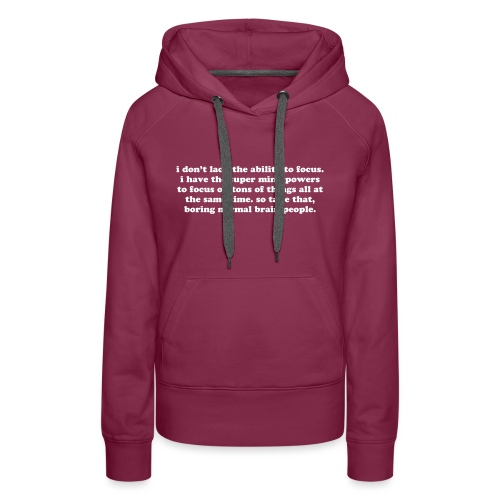 ADHD super mind powers quote. Funny ADD humor - Women's Premium Hoodie