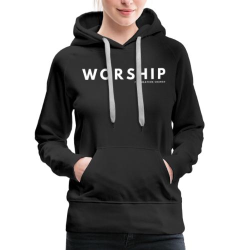 WORSHIP Foundation Church - Women's Premium Hoodie