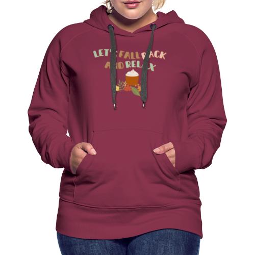 Let s Fall Back and Relax - Women's Premium Hoodie
