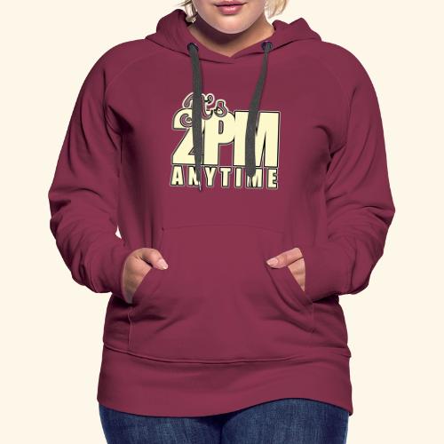 It s 2PM Anytime - Women's Premium Hoodie