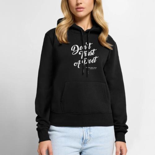 Don't Trust a Poet - Women's Premium Hoodie