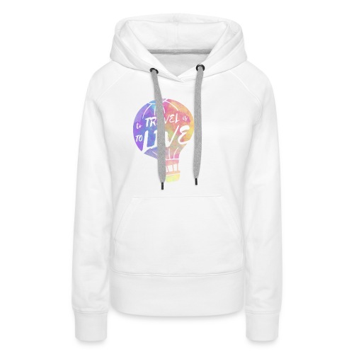 To Travel Is To Live - Women's Premium Hoodie