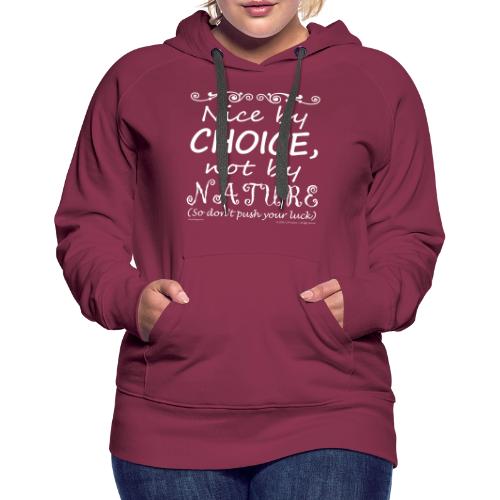Nice By Choice (Dark Backgrounds) - Women's Premium Hoodie