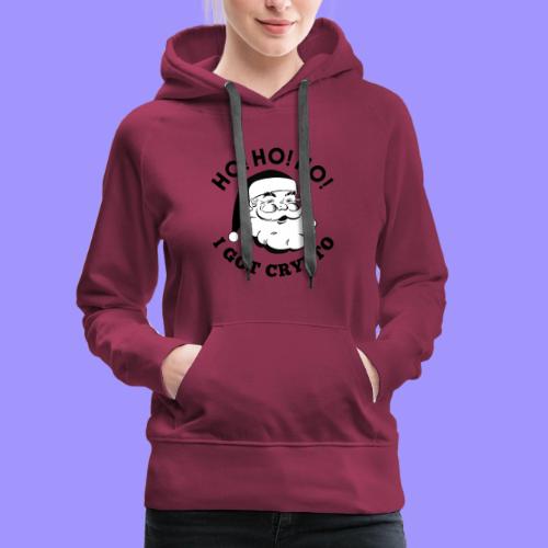 Ho Ho Ho I Got Crypto - Christmas Santa Clause - Women's Premium Hoodie