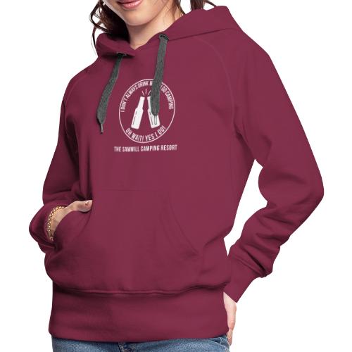 I Don't Always Drink When I Go Camping... - Women's Premium Hoodie