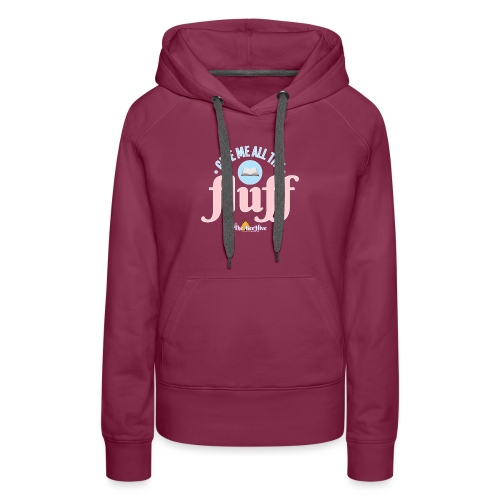 Give Me All The Fluff - Women's Premium Hoodie