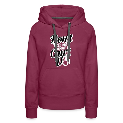 Don't tell me what I can't do with my wheelchair - Women's Premium Hoodie