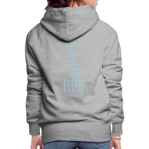 Be The Flow - Women's Premium Hoodie