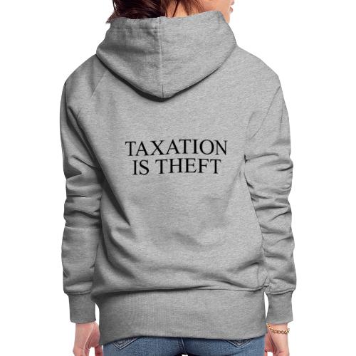 Taxation Is Theft - Women's Premium Hoodie