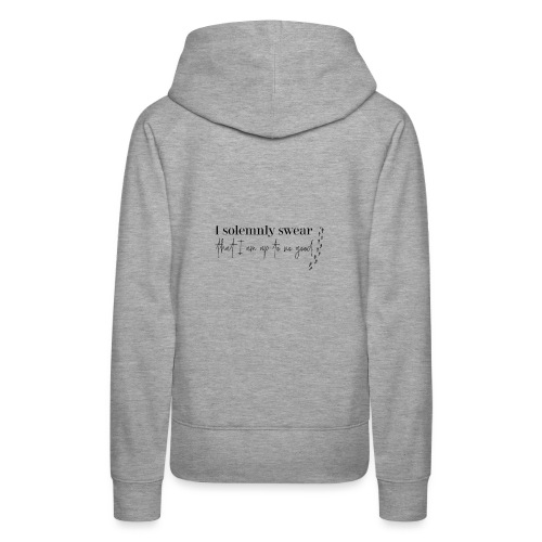 I Solemnly Swear That I m Up To No Good - Women's Premium Hoodie