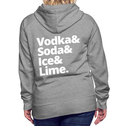 Vodka Soda Ice Lime - Women's Premium Hoodie