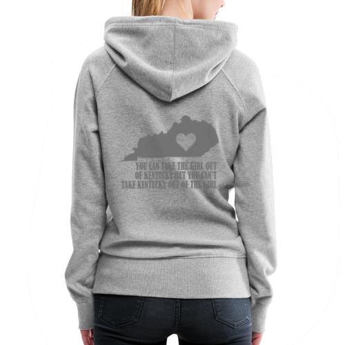 Can Take Girl Out Of Kentucky - Women's Premium Hoodie