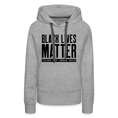 Black Lives Matter - Women's Premium Hoodie