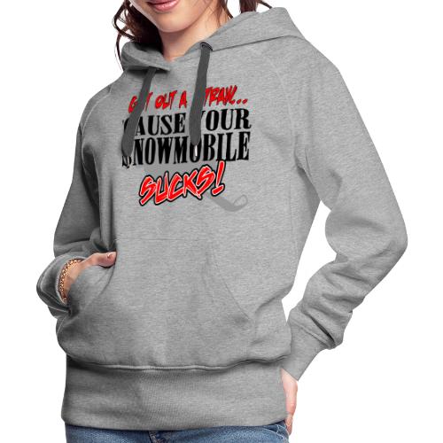 Snowmobile Sucks - Women's Premium Hoodie