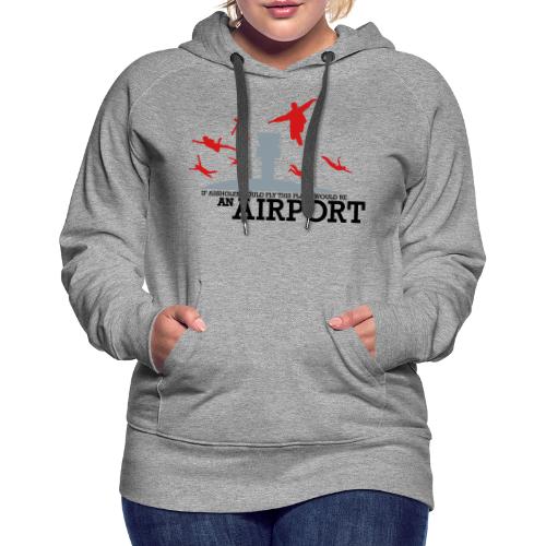 If Assholes Could Fly - Women's Premium Hoodie
