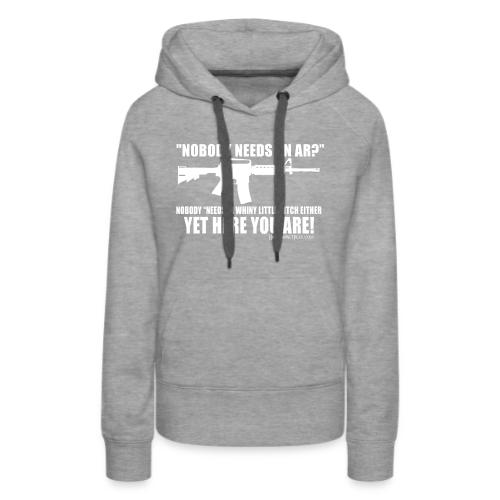 Nobody Needs and AR - Women's Premium Hoodie