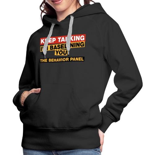 Keep Talking I'm Baselining You - Women's Premium Hoodie